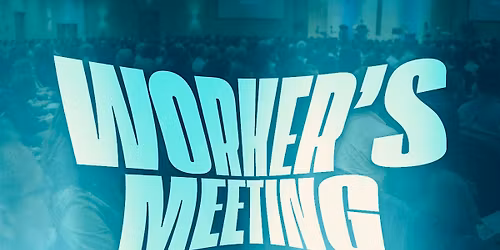 Worker's Meeting