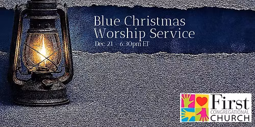 Blue Christmas: A Solstice Service of Comfort & Light - "What Do You Fear?" Advent Worship Series