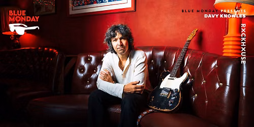 DAVY KNOWLES \u2022 Blue Monday \u2022 Rockhouse Salzburg