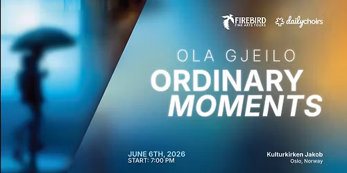 OLA GJEILO - SOLO \/\/ Ordinary Moments