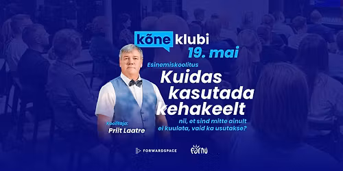 K\u00f5neklubi esinemiskoolitus "Kuidas kasutada kehakeelt?" Priit Laatre