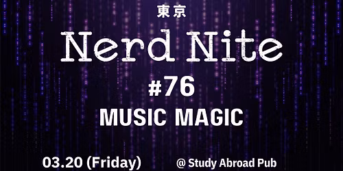 Nerd Nite Tokyo #76: Music Magic