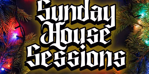 Sunday House Sessions 