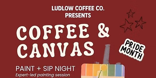 Coffee & Canvas at Ludlow Coffee Co. Show Your Pride! \ud83c\udff3\ufe0f\u200d\ud83c\udf08