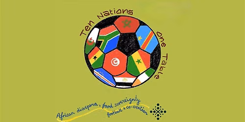 Ten Nations, One Table: African diaspora, food sovereignty, football