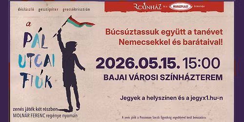 A P\u00e1l utcai fi\u00fak \u2013 zen\u00e9s j\u00e1t\u00e9k - BAJA 15:00