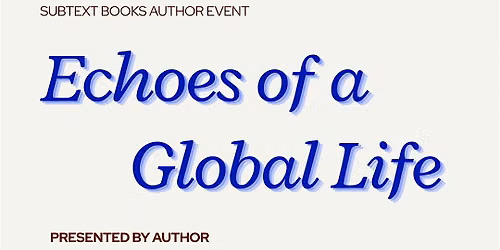 Author Event: Kathleen Gamble presents Echoes of a Global Life