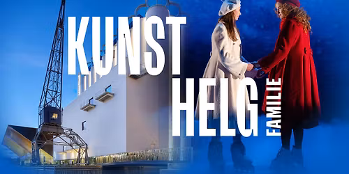 KUNSTHELG FAMILIE \/\/ Kilden teater og konserthus, Kunstsilo og Radisson Blu Caledonien Hotel