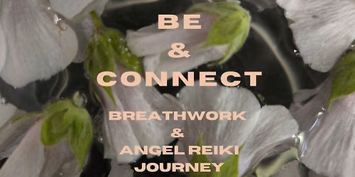 BE & CONNECT - A Breathwork + Angel Reiki Journey