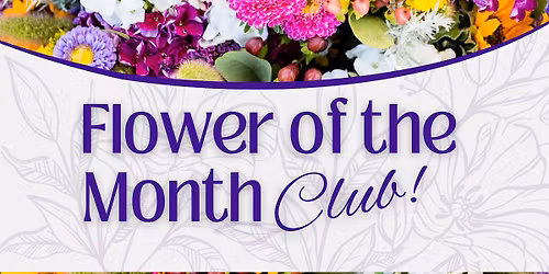 Flower of the Month Club! 