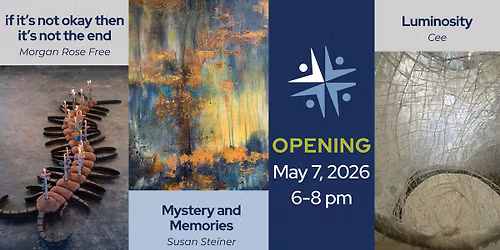 Exhibition Opening: if it\u2019s not okay then it\u2019s not the end; Mystery and Memories; Luminosity