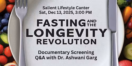 Fasting and the Longevity Revolution - Film Screening and Q&A with Dr. Garg