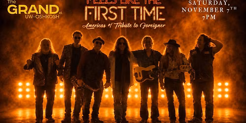 Feels Like the First Time- Foreigner \/ The Grand at UW-Oshkosh