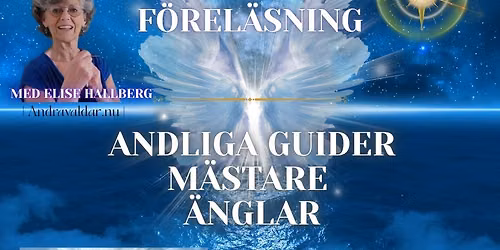 F\u00f6rel\u00e4sning Andliga guider, m\u00e4stare & \u00e4nglar- Elise Hallberg