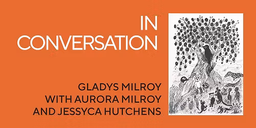 In Conversation: Gladys Milroy with Aurora Milroy and Jessyca Hutchens