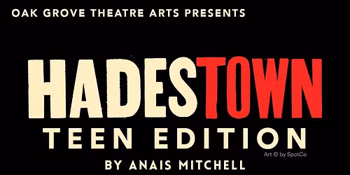 Oak Grove Theatre Arts - Hadestown Teen Edition 