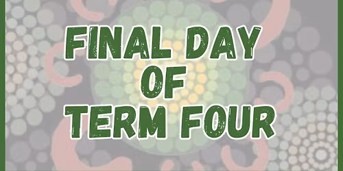 Final Day of Term Four