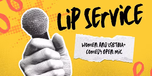 Lip Service-  Women and LGBTQIA+ Comedy Open Mic