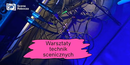 WARSZTATY TECHNIK SCENICZNYCH \/\/ realizacja d\u017awi\u0119ku i \u015bwiat\u0142a