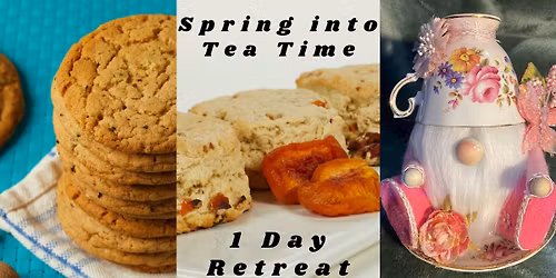 Spring into Tea Time- 1 Day Retreat