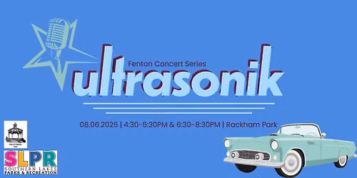 Fenton Concert Series - Ultrasonik (& Rev Up! Fenton)