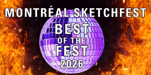 MONTREAL SKETCHFEST PRESENTS BEST OF FEST
