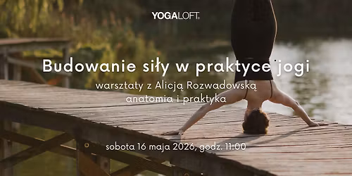 Budowanie si\u0142y w praktyce jogi: warsztaty z Alicj\u0105 Rozwadowsk\u0105