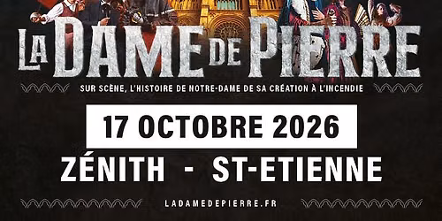 LA DAME DE PIERRE • Zénith de Saint-Etienne • 17 octobre 2025 — Zenith Saint Etienne Métropole