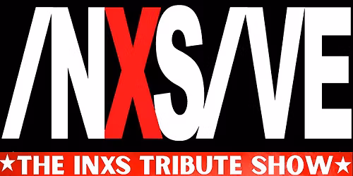 INXSIVE , the INXS Tribute Show - Tasmania Tour