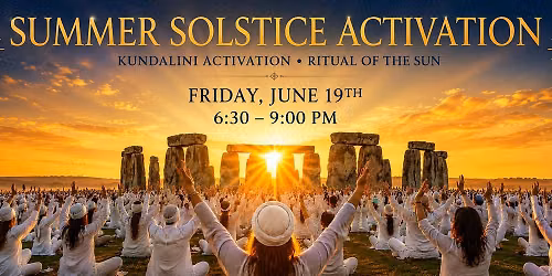 SUMMER SOLSTICE CELEBRATION~Kundalini Activation \u2022 Ritual of the Sun \u2022 Abundance Portal
