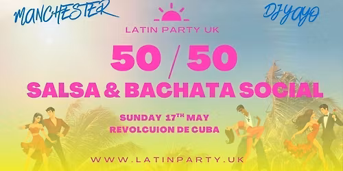  50\/50 Salsa &amp; Bachata Social with DJ Yayo - Sunday 17th May | Revolution de Cuba Manchester