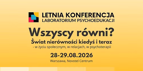 Letnia Konferencja: Wszyscy R\u00f3wni? \u015awiat nier\u00f3wno\u015bci kiedy\u015b i teraz