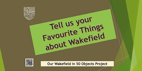 Tell Us Your Favourite Things About Wakefield - the final 50!