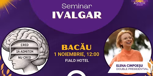 O nou\u0103 viziune, o nou\u0103 realitate, o nou\u0103 via\u021b\u0103 - IVALGAR - seminar cu Elena Cimpoesu