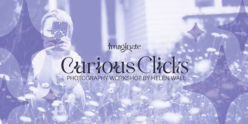 Curious Clicks - See ordinary things differently \/ Photography Workshop