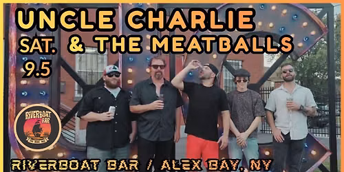 UNCLE CHARLIE & THE MEATBALLS at Riverboat Bar \/ Alexandria Bay, NY
