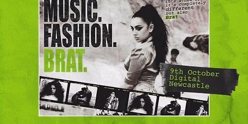 Music. Fashion. Brat. (Newcastle)