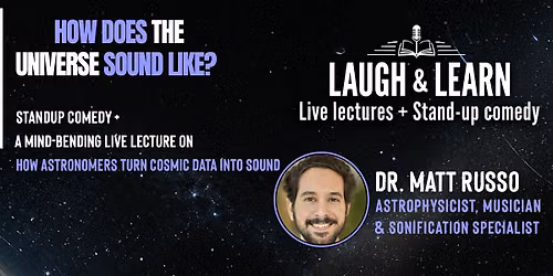 What Does The Universe Sound Like? | Live Lecture + Stand-Up Comedy