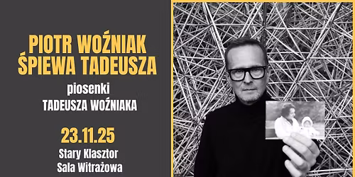 PIOTR WO\u0179NIAK \u015aPIEWA TADEUSZA  - piosenki Tadeusza Wo\u017aniaka w Starym Klasztorze!