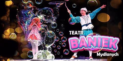 Szczecin I TEATR BANIEK MYDLANYCH