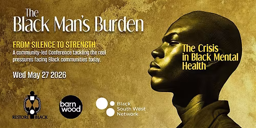 The Black Mental Health Conference 2026: The Black Man\u2019s Burden