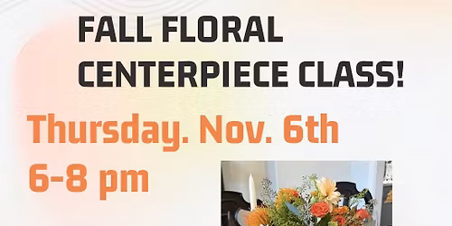 Fall Floral Centerpiece Class with Allyson at The Studio