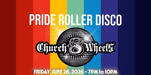Pride Roller Disco at the Church of 8 Wheels