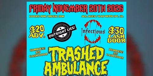 TRASHED AMBULANCE \/\/ INFECTIOUS \/\/ OUTRIGHT LIES - Friday, November 20th, 2026