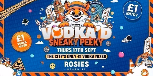 \ud83e\udd8a VODKA'D SNEAKY PEEKY AT ROSIES \ud83d\udccd \u00a31 ENTRY ALL-NIGHT \/\/ \u00a31 VODKA MIXERS ALL NIGHT \ud83d\udccd NEW STUDENT THURSDAYS \ud83d\udccd 17.09.26