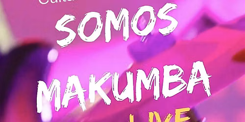 SOMOS MAKUMBA LIVE  at UPPER BUENAVISTA - SEPTEMBER 09- 7:00PM