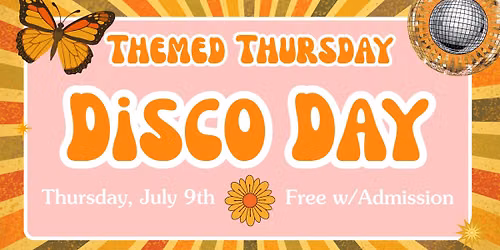 Themed Thursday: Totally Tubular 80s\/Disco Day (free with admission)