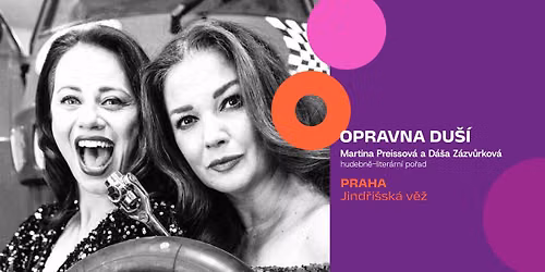 Opravna du\u0161\u00ed - Martina Preissov\u00e1 & D\u00e1\u0161a Z\u00e1zv\u016frkov\u00e1 - Jind\u0159i\u0161sk\u00e1 v\u011b\u017e, Praha