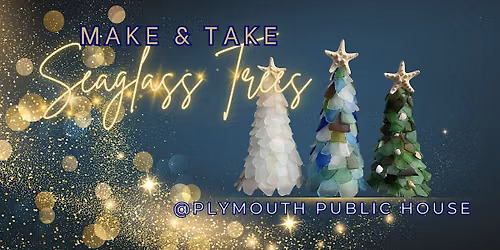 Sip & Create: Seaglass Christmas Tree Class @ Plymouth Public House