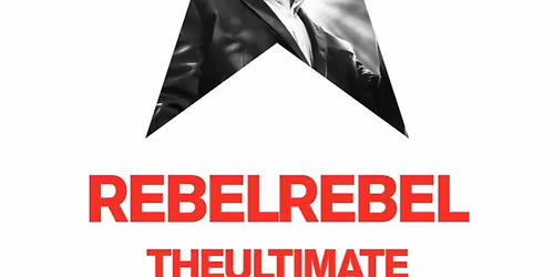 Rebel Rebel - The Ultimate Bowie Tribute